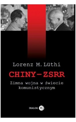 Chiny ZSRR Zimna wojna w świecie komunistycznym - Lorenz M. Luthi - Ebook - 978-83-8002-419-9