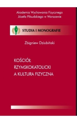 Kościół Rzymskokatolicki a kultura fizyczna - Zbigniew Dziubiński - Ebook - 978-83-89630-83-4