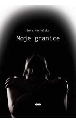 Moje granice - Inka Machulska - Ebook - 978-83-8011-378-7