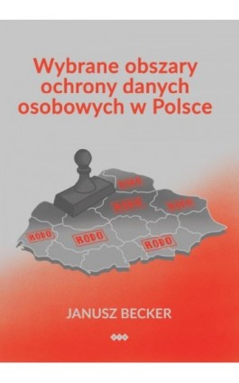 Wybrane obszary ochrony danych osobowych w Polsce - Janusz Becker - Ebook - 978-83-8011-396-1