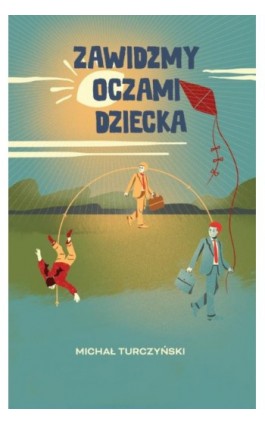 Zawidzmy oczami dziecka - Michał Turczyński - Ebook - 978-83-8011-070-0