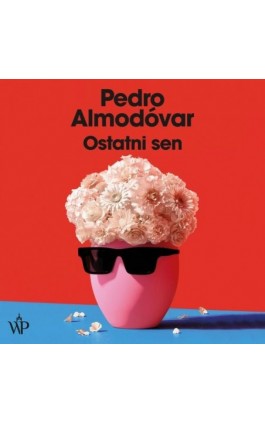 Ostatni sen - Pedro Almodovar - Audiobook - 9788367891363