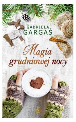 Magia grudniowej nocy - Gabriela Gargaś - Ebook - 978-83-7976-074-9