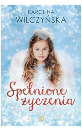 Spełnione życzenia - Karolina Wilczyńska - Ebook - 978-83-7976-022-0