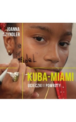 Kuba-Miami. Ucieczki i powroty - Joanna Szyndler - Audiobook - 9788379761708
