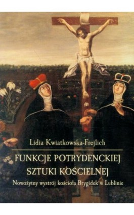 Funkcje potrydenckiej sztuki kościelnej - Lidia Kwiatkowska-Frejlich - Ebook - 978-83-227-3048-5