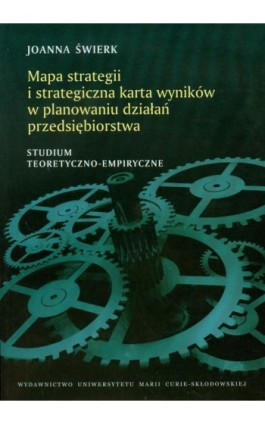 Mapa strategii i strategiczna karta wyników w planowaniu działań przedsiębiorstwa - Joanna Świerk - Ebook - 978-83-227-3041-6