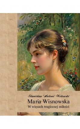 Maria Wisnowska. W więzach tragicznej miłości - Stanisław Antoni Wotowski - Ebook - 978-83-7639-599-9