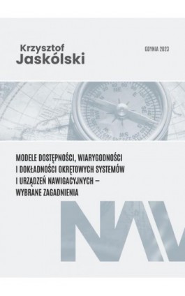 Modele dostępności, wiarygodności i dokładności okrętowych systemów i urządzeń nawigacyjnych - wybrane zagadnienia - Krzysztof Jaskólski - Ebook - 978-83-968687-6-3