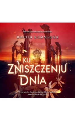 Ku zniszczeniu dnia - Brigid Kemmerer - Audiobook - 978-83-8362-533-1