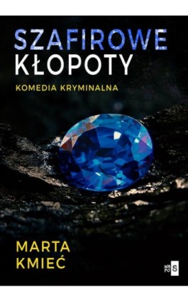 Szafirowe kłopoty - Marta Kmieć - Ebook - 978-83-8290-522-9