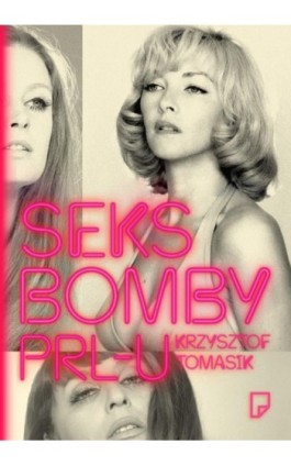 Seksbomby PRL-u - Krzysztof Tomasik - Ebook - 978-83-64700-10-1