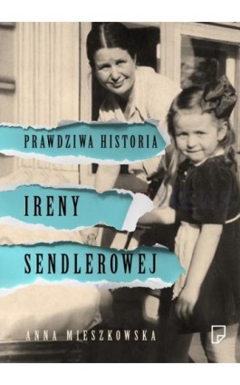 Prawdziwa historia Ireny Sendlerowej - Anna Mieszkowska - Ebook - 978-83-64700-14-9