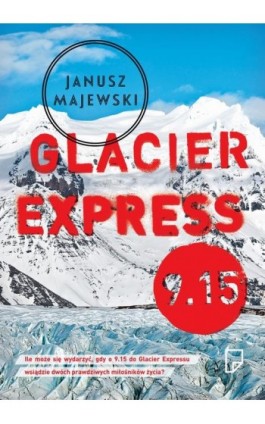 GLACIER EXPRESS 9.15 - Janusz Majewski - Ebook - 978-83-64700-38-5