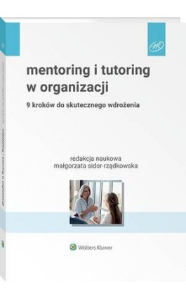 Mentoring i tutoring w organizacji. 9 kroków do skutecznego wdrożenia - Małgorzata Sidor-Rządkowska - Ebook - 978-83-8358-801-8