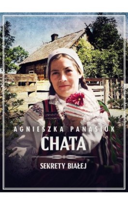 Sekrety Białej. Chata tom 3 - Agnieszka Panasiuk - Ebook - 978-83-67813-66-2