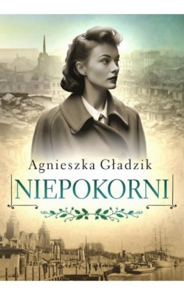 Niepokorni - Agnieszka Gładzik - Ebook - 978-83-67813-70-9