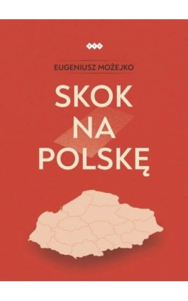 Skok na Polskę - Eugeniusz Możejko - Ebook - 978-83-8011-921-5