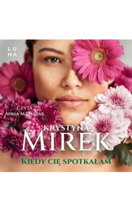 Kiedy cię spotkałam - Krystyna Mirek - Audiobook - 978-83-68121-85-8