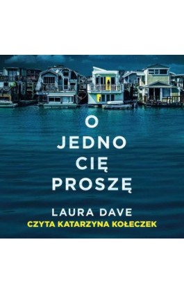 O jedno cię proszę - Laura Dave - Audiobook - 978-83-67406-05-5