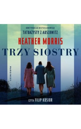 Trzy siostry - Heather Morris - Audiobook - 978-83-67022-02-6