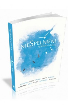 nieSpełnieni - Agnieszka Jakubek - Ebook - 978-83-62993-60-4