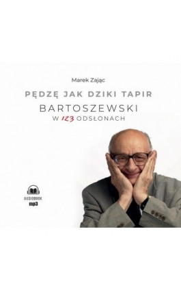 Pędzę jak dziki tapir Bartoszewski w 123 odsłonach - Marek Zając - Audiobook - 978-83-7767-302-7