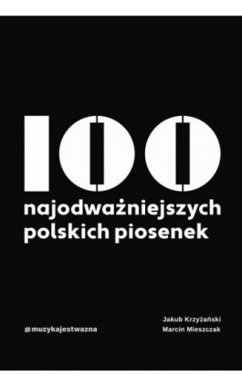 100 najodważniejszych polskich piosenek - Jakub Krzyżański - Ebook - 978-83-962460-9-7