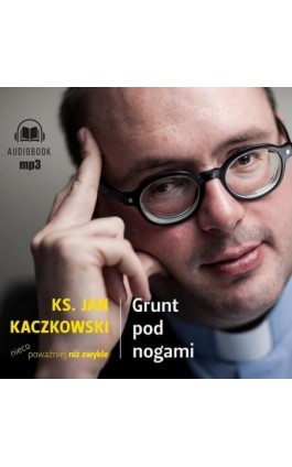 Grunt pod nogami - Ks. Jan Kaczkowski - Audiobook - 978-83-7767-315-7