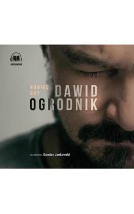 Koniec gry - Dawid Ogrodnik - Audiobook - 978-83-7767-309-6