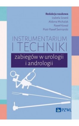 Instrumentarium i techniki zabiegów w urologii i andrologii - Ebook - 978-83-01-23703-5