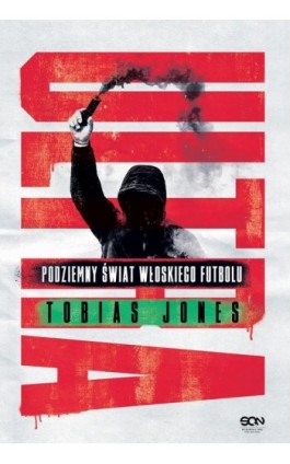 Ultra. Podziemny świat włoskiego futbolu - Tobias Jones - Ebook - 978-83-8210-606-0