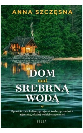 Dom nad srebrną wodą - Anna Szczęsna - Ebook - 978-83-8357-570-4