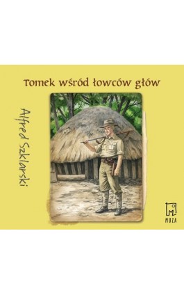 Tomek wśród łowców głów (t.6) - Alfred Szklarski - Audiobook - 978-83-287-3355-8