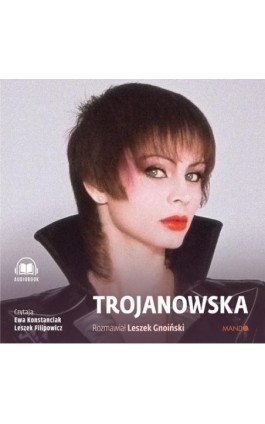Trojanowska. Rozmawiał Leszek Gnoiński - Izabela Trojanowska - Audiobook - 978-83-776-7276-1