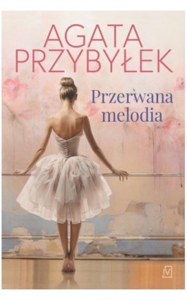 Przerwana melodia - Agata Przybyłek - Ebook - 9788368158250