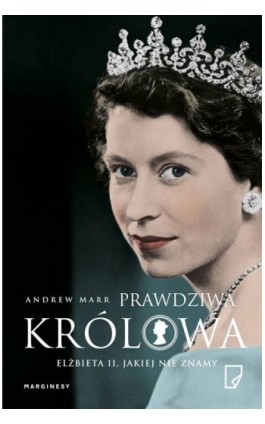 Prawdziwa Królowa Elżbieta II jakiej nie znamy - Andrew Marr - Ebook - 978-83-65780-00-3