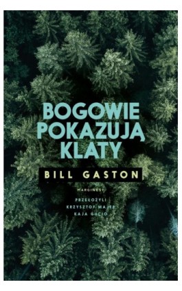 Bogowie pokazują klaty - Bill Gaston - Ebook - 978-83-66335-03-5