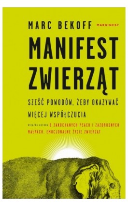 Manifest zwierząt. Sześć powodów, żeby okazywać więcej współczucia - Marc Bekoff - Ebook - 978-83-66335-10-3