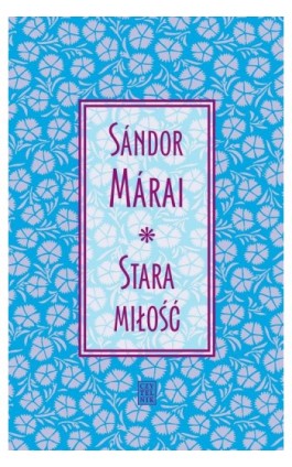 Stara miłość - Sandor Marai - Ebook - 978-83-07-03495-9