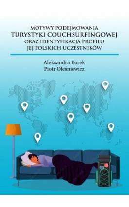 Motywy podejmowania turystyki couchsurfingowej oraz identyfikacja profilu jej polskich uczestników - Aleksandra Borek - Ebook - 978-83-68024-06-7