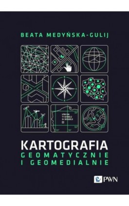 Kartografia - geomatycznie i geomedialnie - Beata Medyńska-Gulij - Ebook - 978-83-01-23600-7