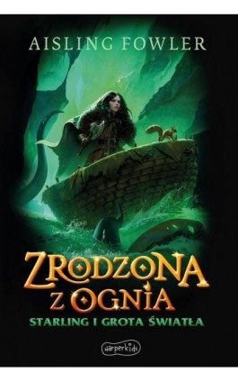 Zrodzona z ognia. Starling i Grota Światła - Aisling Fowler - Ebook - 978-83-8342-503-0