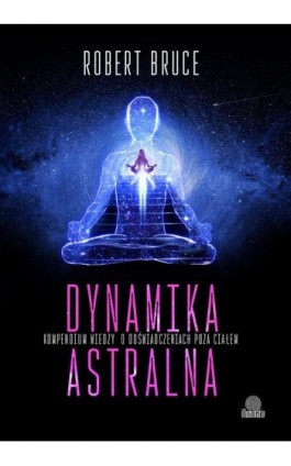 Dynamika astralna - Robert Bruce - Ebook - 978-83-8371-289-5