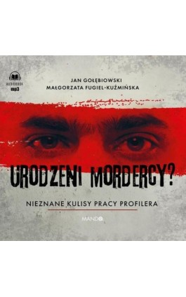 Urodzeni mordercy? Nieznane kulisy pracy profilera - Jan Gołębiowski - Audiobook - 978-83-277-4039-7