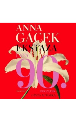 Ekstaza. Lata 90. Początek - Anna Gacek - Audiobook - 978-83-67022-33-0