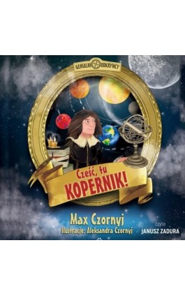 Cześć, tu Kopernik! - Max Czornyj - Audiobook - 978-83-8357-517-9