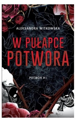 W pułapce Potwora (t.1) - Aleksandra Witkowska - Ebook - 978-83-287-3140-0