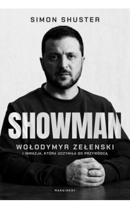 Showman. Wołodymyr Zełenski i inwazja, która uczyniła go przywódcą - Simon Shuster - Ebook - 978-83-68121-09-4