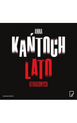 Lato utraconych - Anna Kańtoch - Audiobook - 978-83-66863-50-7